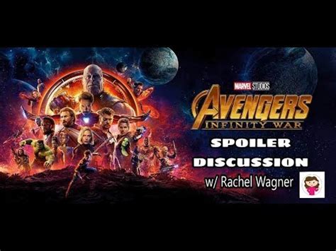 Avengers Infinity War Spoiler Discussion Review W Rachel Wagner