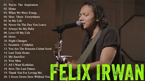 Best Felix Irwan Love Songs Top Populer Acoustic Cover Songs Of