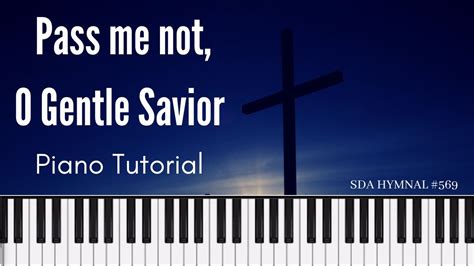 Pass Me Not O Gentle Savior Piano Tutorial Hymns Pianotutorial Youtube