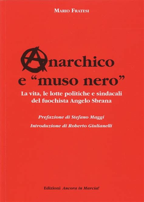 Anarchico E Muso Nero La Vita Le Lotte Politiche E Sindacali Del