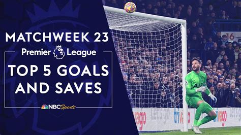 Top Five Premier League Goals And Saves From Matchweek 23 2021 22