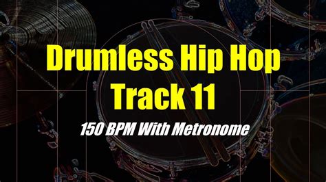 Drumless Hip Hop Track 11 150 BPM With Metronome Click Track YouTube