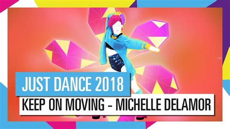 KEEP ON MOVING MICHELLE DELAMOR JUST DANCE 2018 OFFICIAL HD YouTube