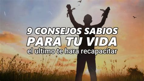 9 Consejos Sabios Para Tu Vida Reflexiones De La Vida Youtube