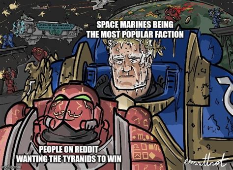 My Humble Contribution To The Tyranid Space Marine Memes Rgrimdank