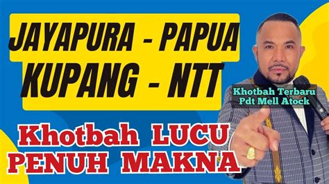 Khotbah Terbaru Pdt Mell Atock Di Kota Jayapura Lucu Tapi Penuh