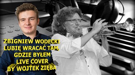 Zbigniew Wodecki Lubię Wracać Tam Gdzie Byłem cover by Wojtek Zięba