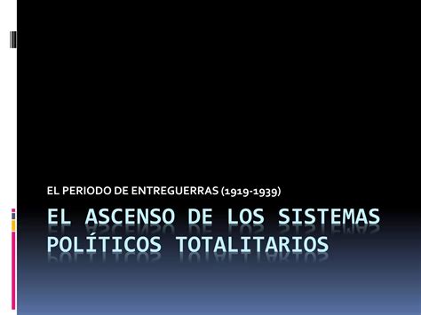 El Ascenso De Los Sistemas Pol Ticos Totalitarios Ppt