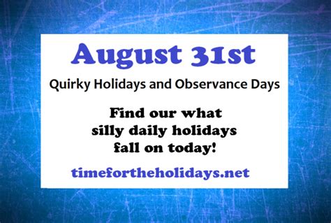 August 31st Quirky Holidays and Observance Days Every day of the year ...