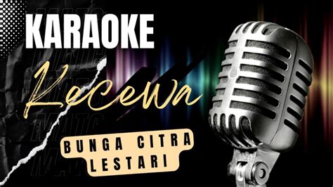 KECEWA BUNGA CITRA LESTARI BCL KARAOKE ORIGINAL KEY YouTube