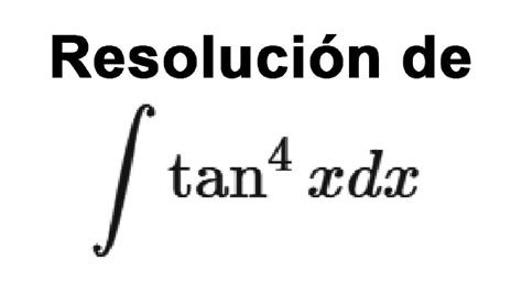 Integral De Tan4x Dx Integrales Por Sustitución Youtube