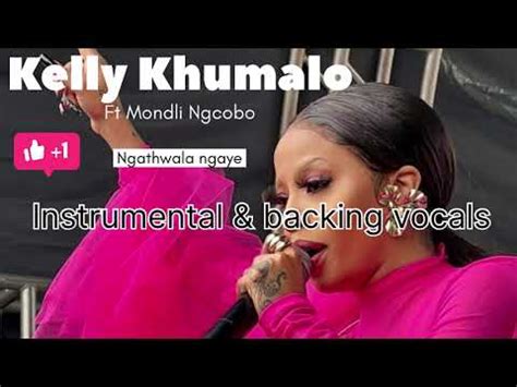 Kelly Khumalo Feat Mondli Ngcobo Ngathwala Ngaye INSTRUMENTAL