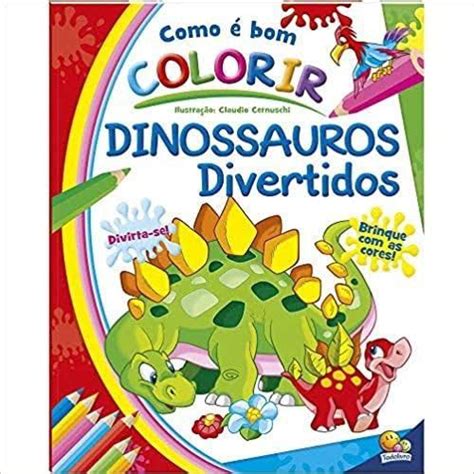 Livro Infantil Como É Bom Colorir Dinossauros Divertidos Autor