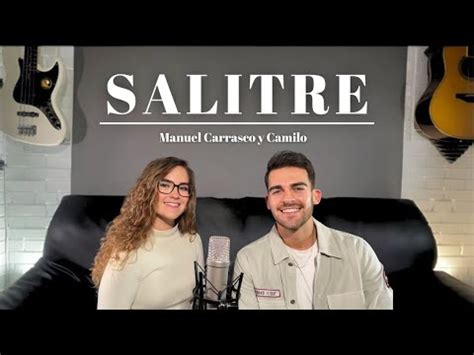 Salitre Manuel Carrasco y Camilo versión Josemi García y Lucía