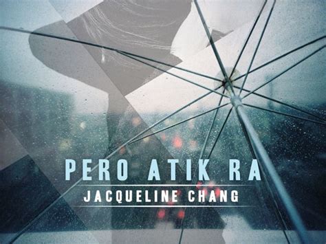 Jacqueline Chang – Pero Atik Ra Lyrics | Genius Lyrics