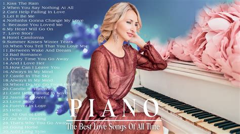 Great Relaxing Piano Love Songs Of All Time Beautiful Romantic Piano