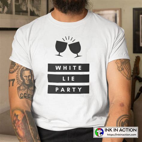 Funny White Lie Party Ideas Cool Unisex Graphic T Shirt Ink In Action