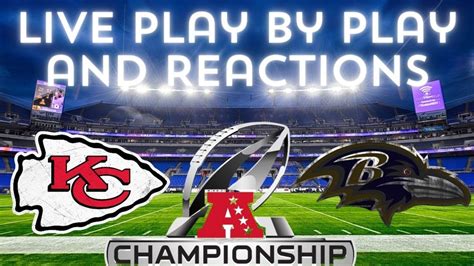 Afc Championship Game Kansas City Chiefs Vs Baltimore Ravens Live Play By Play And Reactions