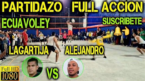 ECUAVOLEY FULL ACCIÓN LAGARTIJA VS ALEJANDRO PARTIDAZO YouTube