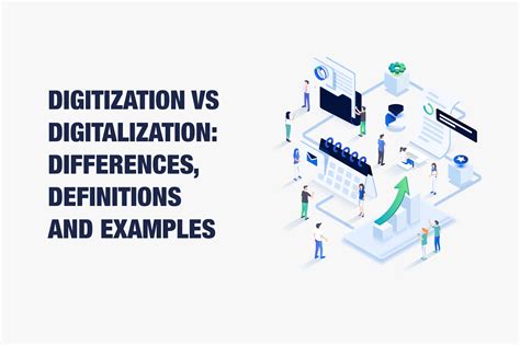 Digitization Vs Digitalization Differences Definitions And Examples