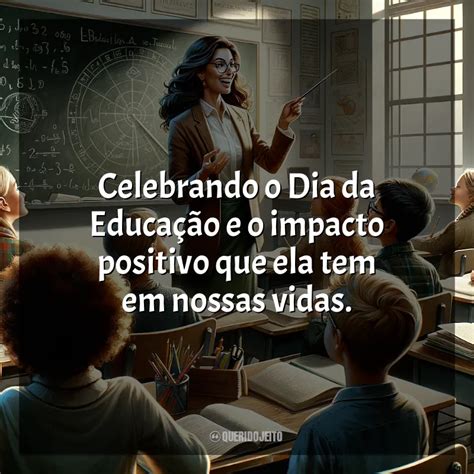 Celebrando O Dia Da Educação E O Impacto Positivo Que Ela Tem Em Nossas