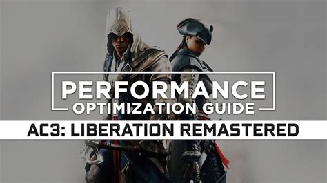 Assassins Creed 3 Liberation Remastered — How To Reducefix Lag And Boostimprove Performance