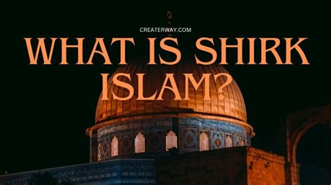 What Is Shirk Islam Createrway