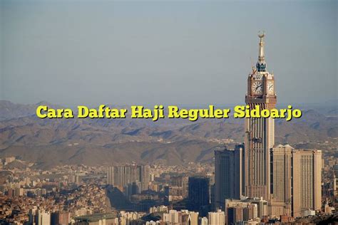 Cara Daftar Haji Reguler Sidoarjo Jejak Haji