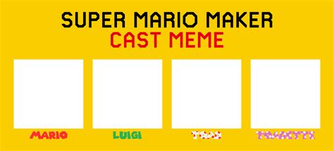 Super Mario Maker Cast Meme Template by ArtChanXV on DeviantArt