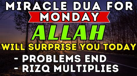 Miracle Dua For Monday After You Listen This Dua Allah Will Send You