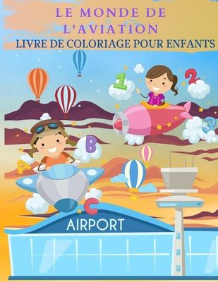 Le Monde De L Aviation Livre De Coloriage Pour Enfants Merveilleux