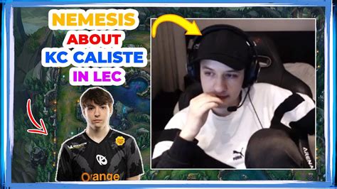 Nemesis About KC CALISTE In LEC YouTube