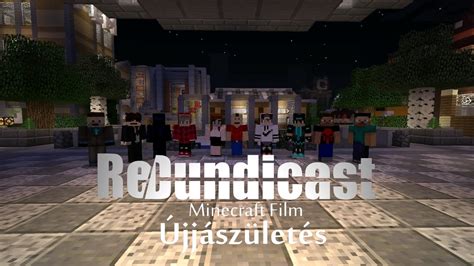 Magyar Minecraft Film ReDundicast Újjászületés Dundicast YouTube