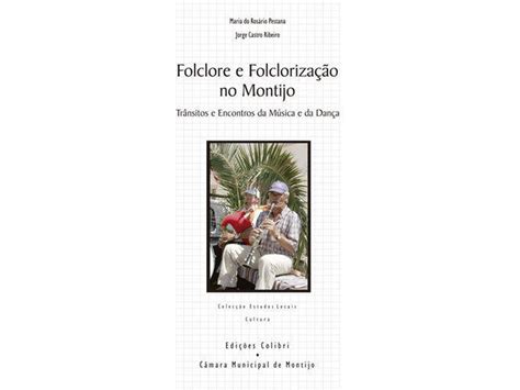 Livro Folclore E Folclorização No Montijo Trânsitos E Encontros Da