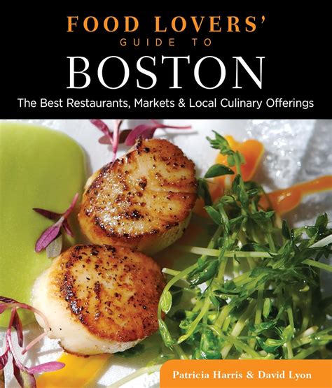 Food Lovers' Guide to Boston: The Best Restaurants, Markets & Local