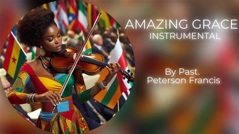 Amazing Grace Version Instrumentale Pasteur Peterson Francis Youtube