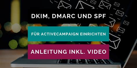 Anleitung Dkim Dmarc Spf F R Activecampaign Einrichten