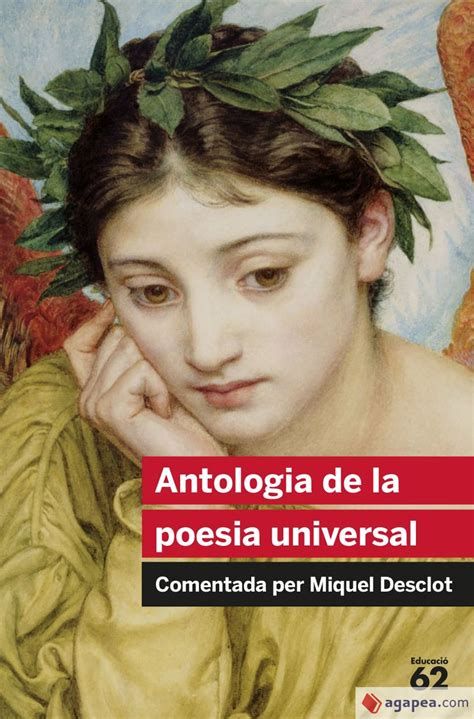 ANTOLOGIA DE LA POESIA UNIVERSAL COMENTADA PER MIQUEL DESCLOT