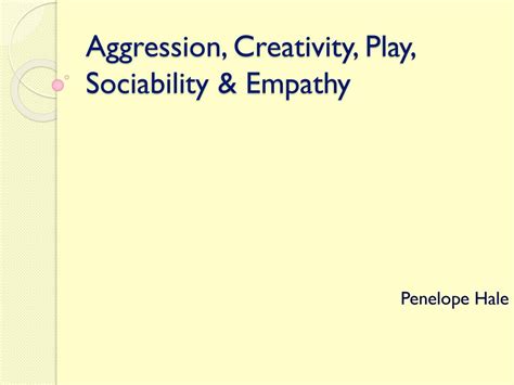 Aggression Creativity Play Sociability And Empathy Ppt Download