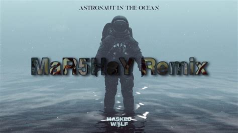 Masked Wolf Astronaut In The Ocean Mar5hay Remix Youtube