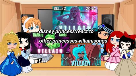 Disney Princess React To Other Princesses Villain Songs Meg S Tiana S