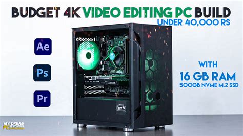 4k Video Editing PC Build Under 40000 In 2021 Video Editing PC Build