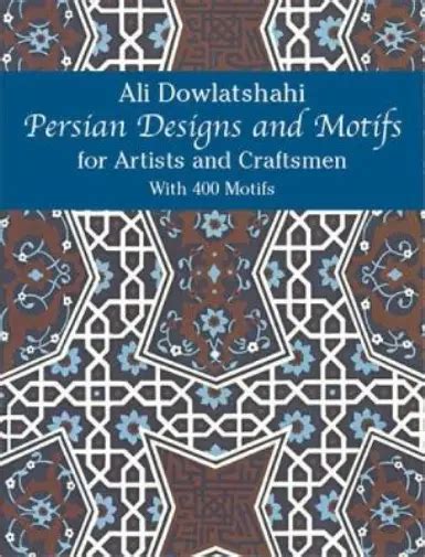 ALI DOWLATSHAHI PERSIAN Designs And Motifs For A Tapa Blanda