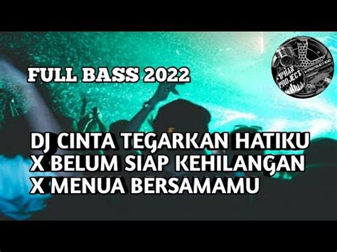 Dj Cinta Tegarkan Hatiku X Belum Siap Kehilangan X Menua Bersamamu