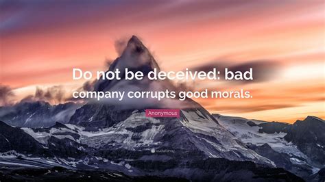 Anonymous Quote “do Not Be Deceived Bad Company Corrupts Good Morals ” 12 Wallpapers