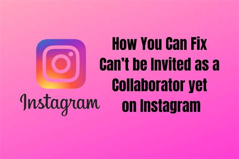 How You Can Fix Cant Be Invited As A Collaborator Yet On Instagram