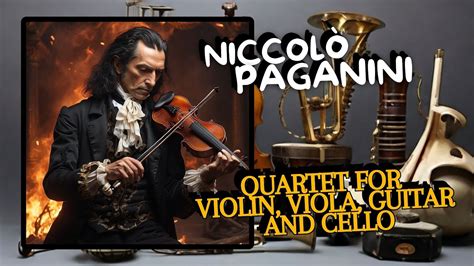 Niccol Paganini Quartet For Violin Viola Guitar And Cello Youtube