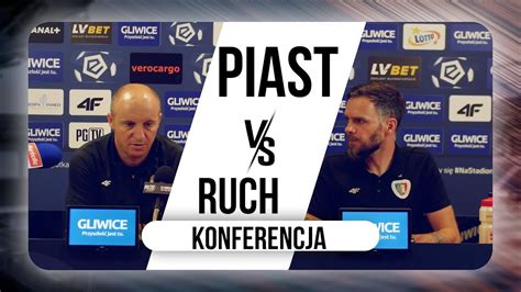 LICZĘ ŻE SKUTECZNOŚĆ SIĘ POPRAWI KONFERENCJA PO MECZU PIAST RUCH