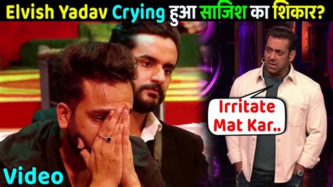 Elvish Yadav Crying Unke Khilaf Saajish Salman Khan Aur Bigg Boss Ka