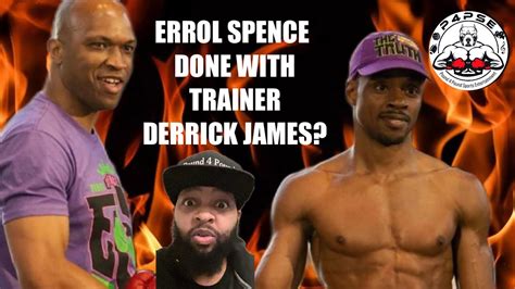 IF SPENCE IS DONE WITH TRAINER DERRICK JAMES WHO CARES ERROL SPENCE